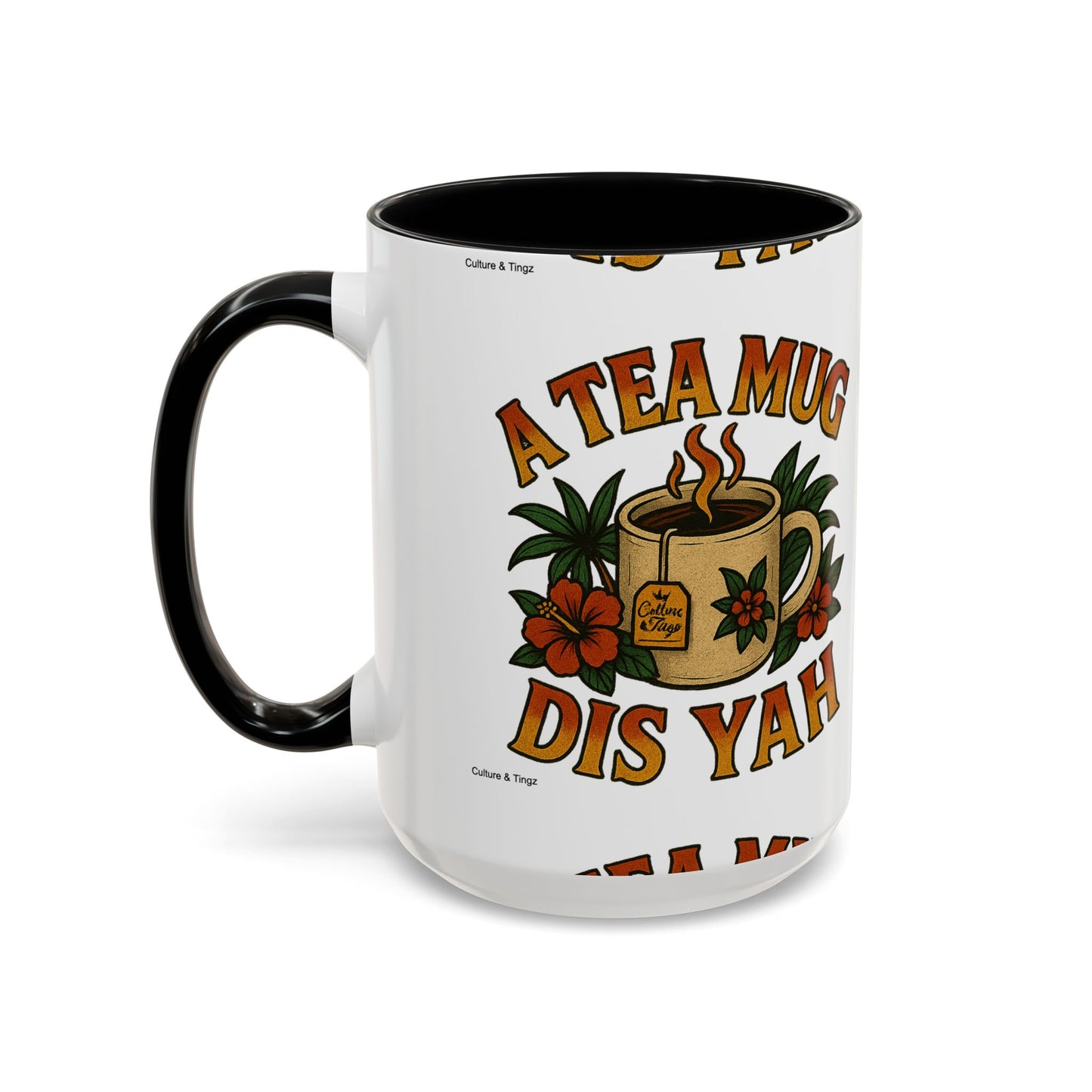 A Tea Mug Dis Yah - Accent Coffee Mug