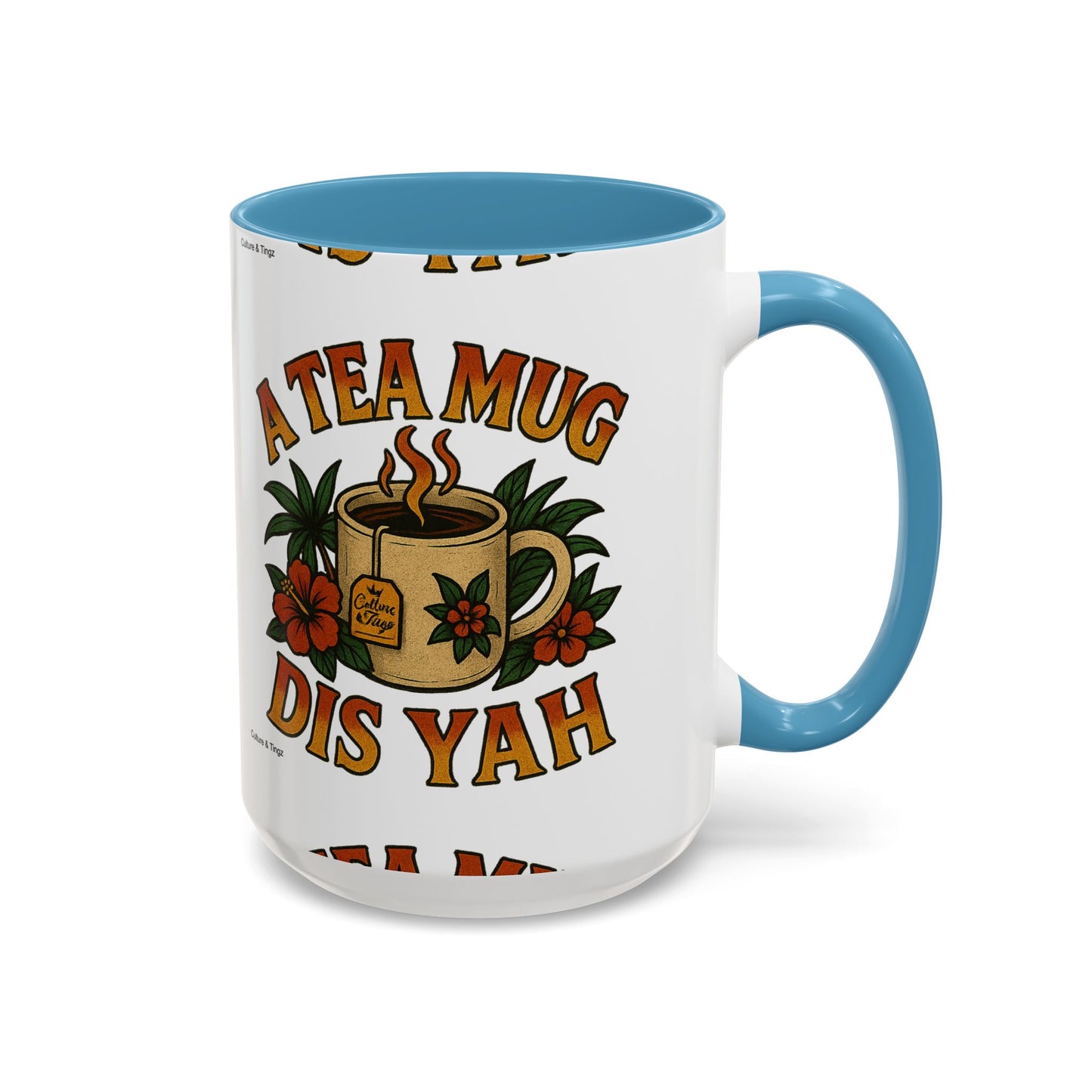 A Tea Mug Dis Yah - Accent Coffee Mug