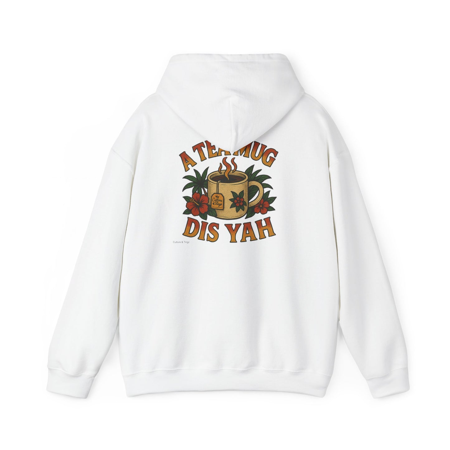 A Tea Mug Dis Yah - Unisex Hoodie (Letterwork front, Artwork Back)