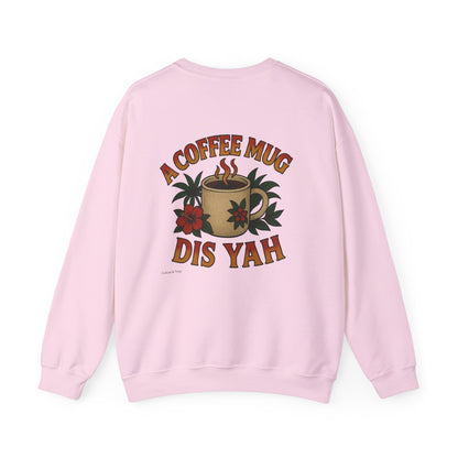 A Coffee Mug Dis Yah - Unisex Crewneck Sweater (Letterwork Front, Full Artwork Back)