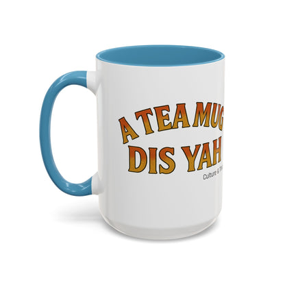 A Tea Mug Dis Yah – Accent Mug Letterwork Edition