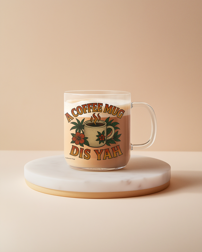 A Coffee Mug Dis Yah Glass Mug - 10oz.