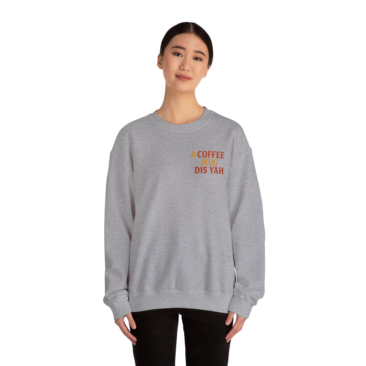 A Coffee Mug Dis Yah - Unisex Crewneck Sweater
