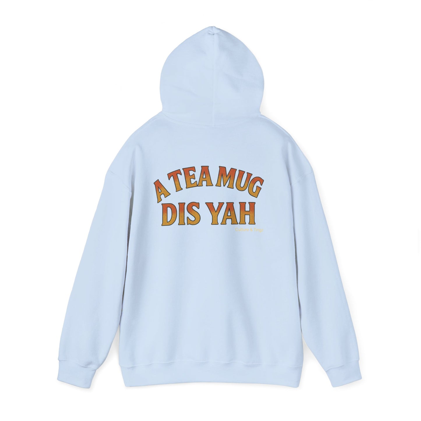 A Tea Mug Dis Yah - Unisex Hoodie (Letterwork edition)