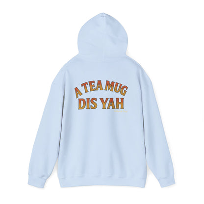 A Tea Mug Dis Yah - Unisex Hoodie (Letterwork edition)