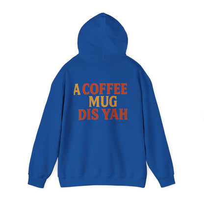 A Coffee Mug Dis Yah - Unisex Hoodie (Letterwork edition)