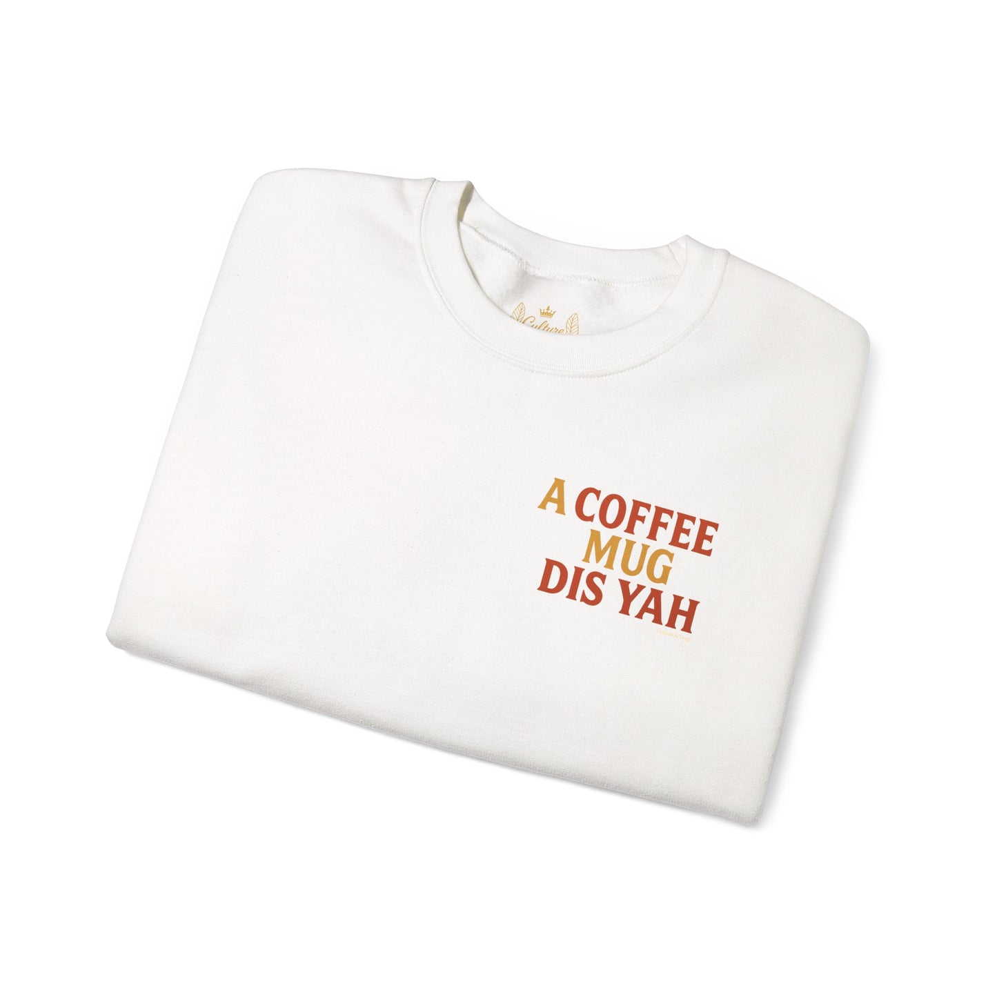 A Coffee Mug Dis Yah - Unisex Crewneck Sweater