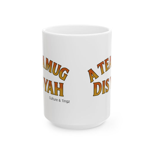 A Tea Mug Dis Yah - Letterwork Collection