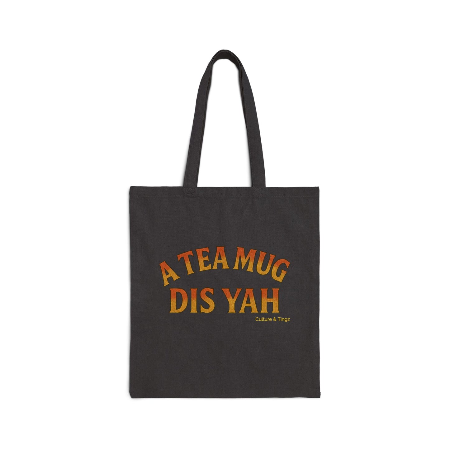 A Tea Mug Dis Yah - Canvas Tote Bag (Letterwork Only)