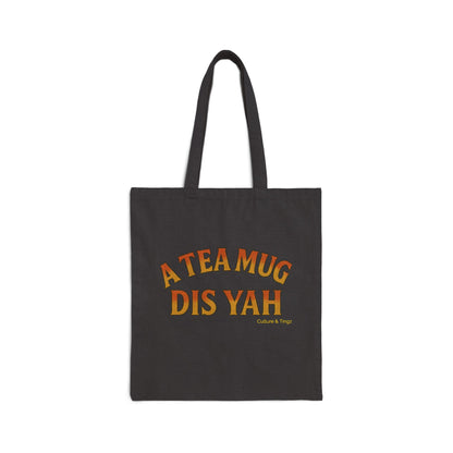 A Tea Mug Dis Yah - Canvas Tote Bag (Letterwork Only)