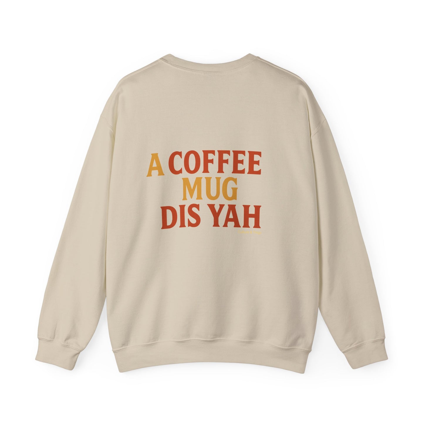 A Coffee Mug Dis Yah - Unisex Crewneck Sweater