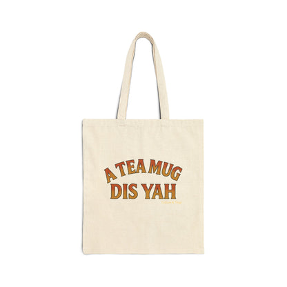 A Tea Mug Dis Yah - Canvas Tote Bag (Letterwork Only)