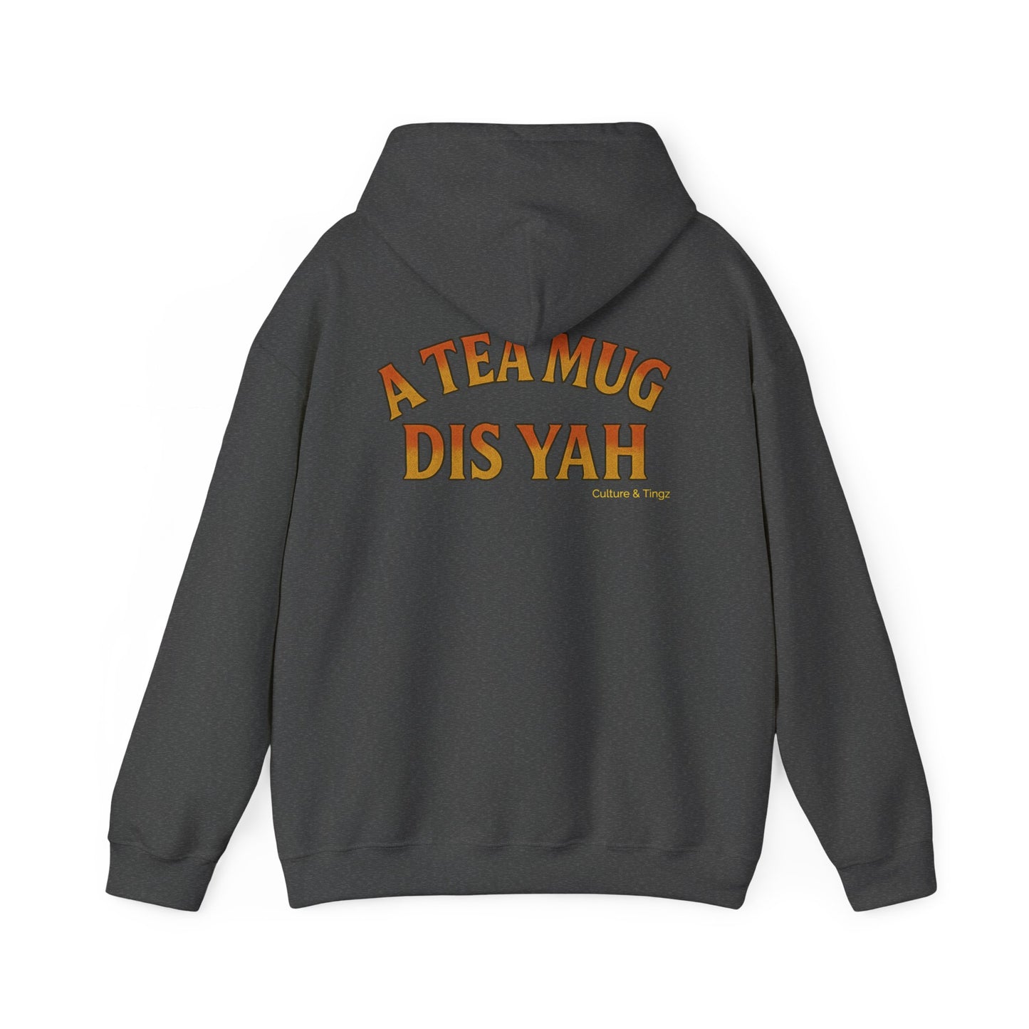 A Tea Mug Dis Yah - Unisex Hoodie (Letterwork edition)