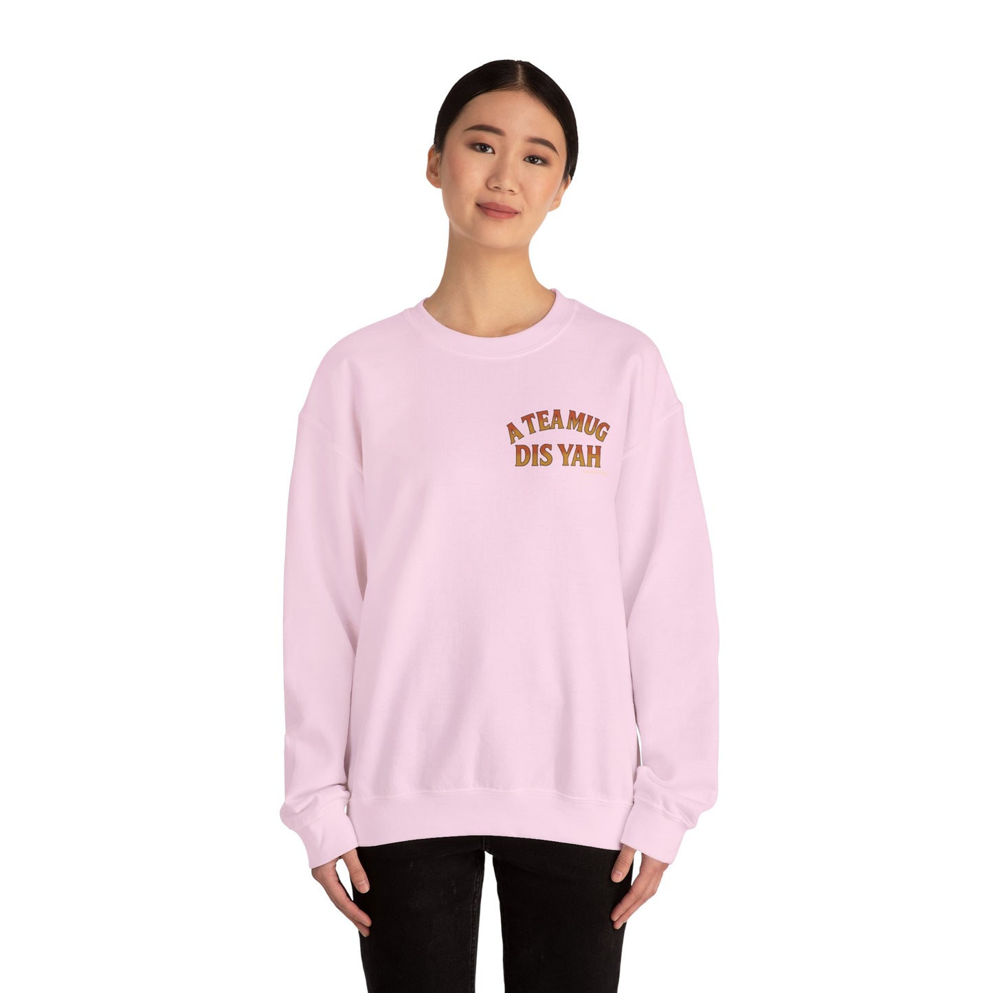 A Tea Mug Dis Yah - Unisex Crewneck Sweater
