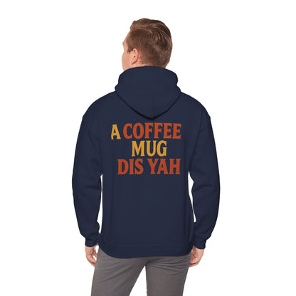 A Coffee Mug Dis Yah - Unisex Hoodie (Letterwork edition)
