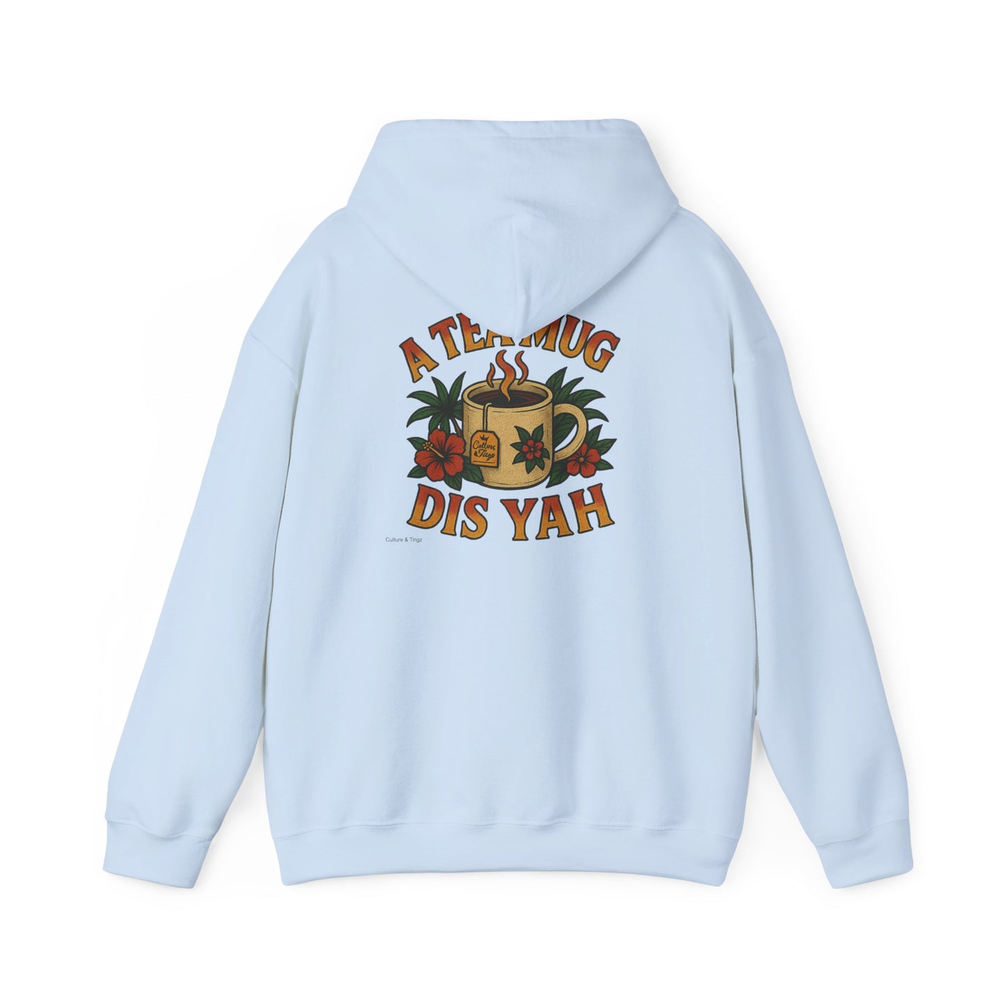 A Tea Mug Dis Yah - Unisex Hoodie (Letterwork front, Artwork Back)