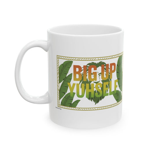 "Big up Yuhself"- 11 or 15 oz.