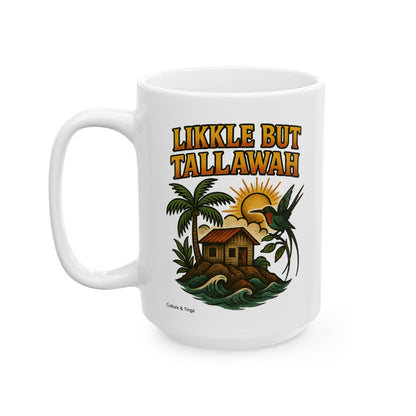 Likkle but Tallawah Ceramic Mug - 11 or 15 oz.