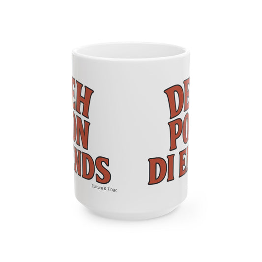 Deh Pon Di Ends Ceramic Mug - Letterwork Collection