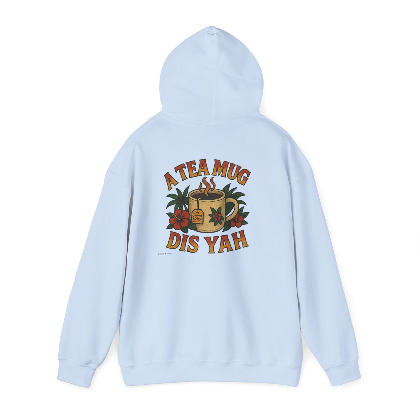 A Tea Mug Dis Yah - Unisex Hoodie (Letterwork front, Artwork Back)