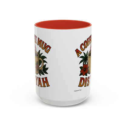 A Coffee Mug Dis Yah - Accent Coffee Mug