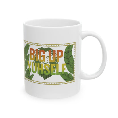 Big up Yuhself Ceramic Mug- 11 or 15 oz.