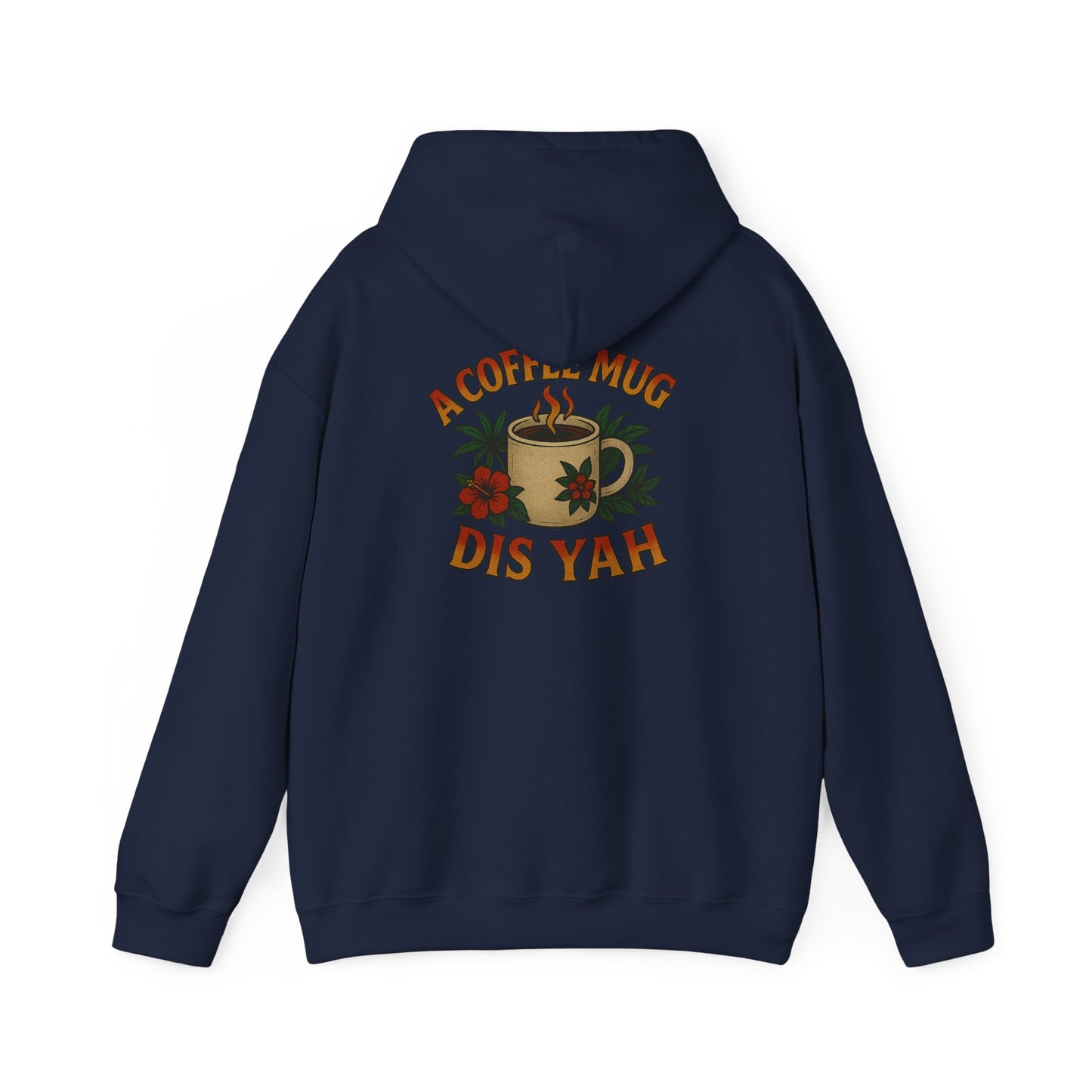 A Coffee Mug Dis Yah - Unisex Hoodie (Lettering Front, Artwork Back)