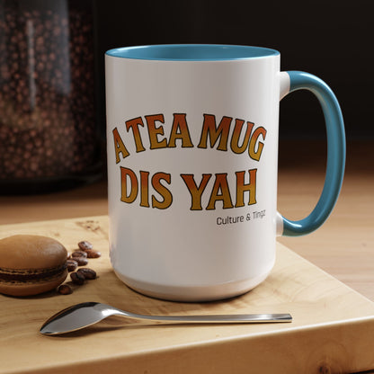 A Tea Mug Dis Yah – Accent Mug Letterwork Edition