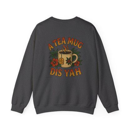 A Tea Mug Dis Yah - Unisex Crewneck Sweater (Letterwork Front, Full Artwork Back)