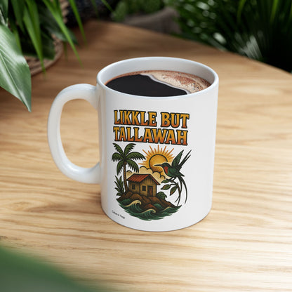 "Likkle but Tallawah" Mug - 11 or 15 oz.