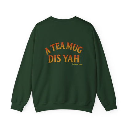 A Tea Mug Dis Yah - Unisex Crewneck Sweater