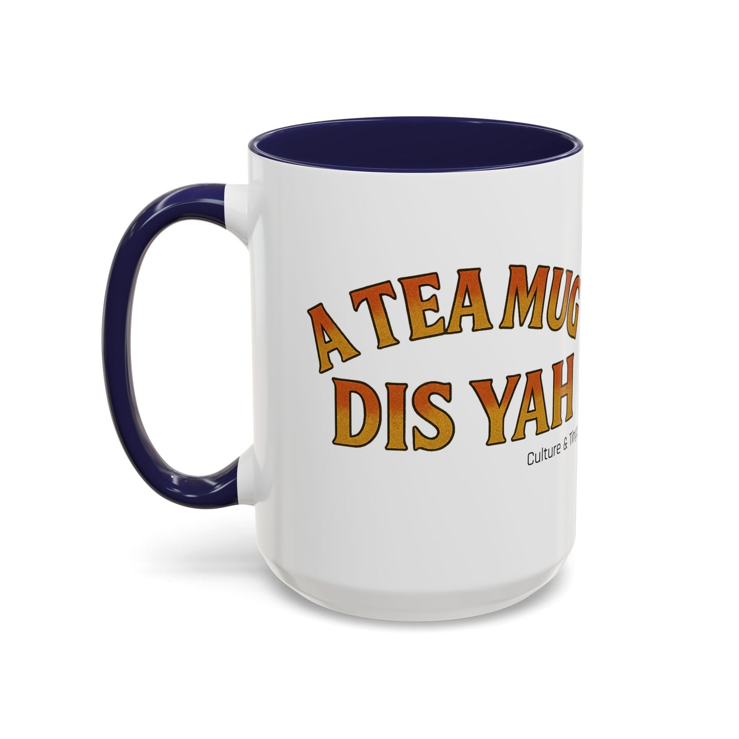 A Tea Mug Dis Yah – Accent Mug Letterwork Edition