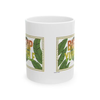 Big up Yuhself Ceramic Mug- 11 or 15 oz.