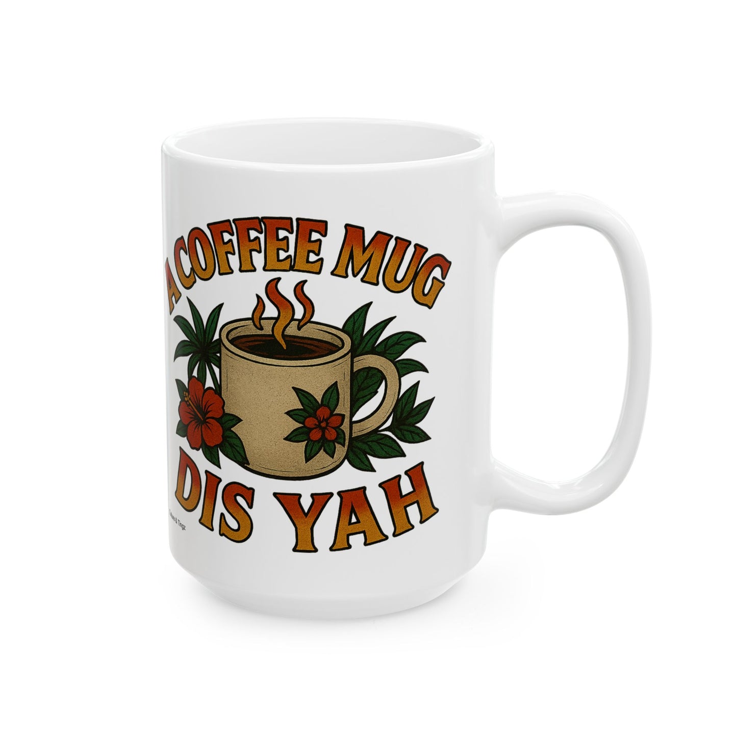 "A Coffee Mug Dis Yah" Mug - 11 or 15 oz.