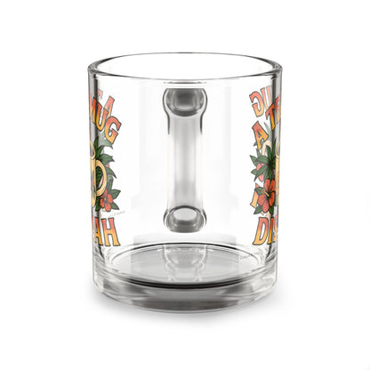 "A Tea Mug Dis Yah" Glass Mug - 10oz.