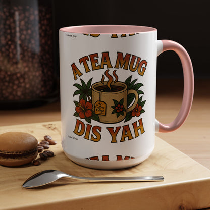 A Tea Mug Dis Yah - Accent Coffee Mug