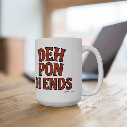 Deh Pon Di Ends Ceramic Mug - Letterwork Collection