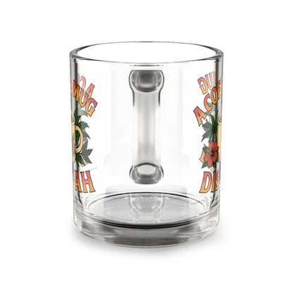 "A Coffee Mug Dis Yah" Glass Mug - 10oz.