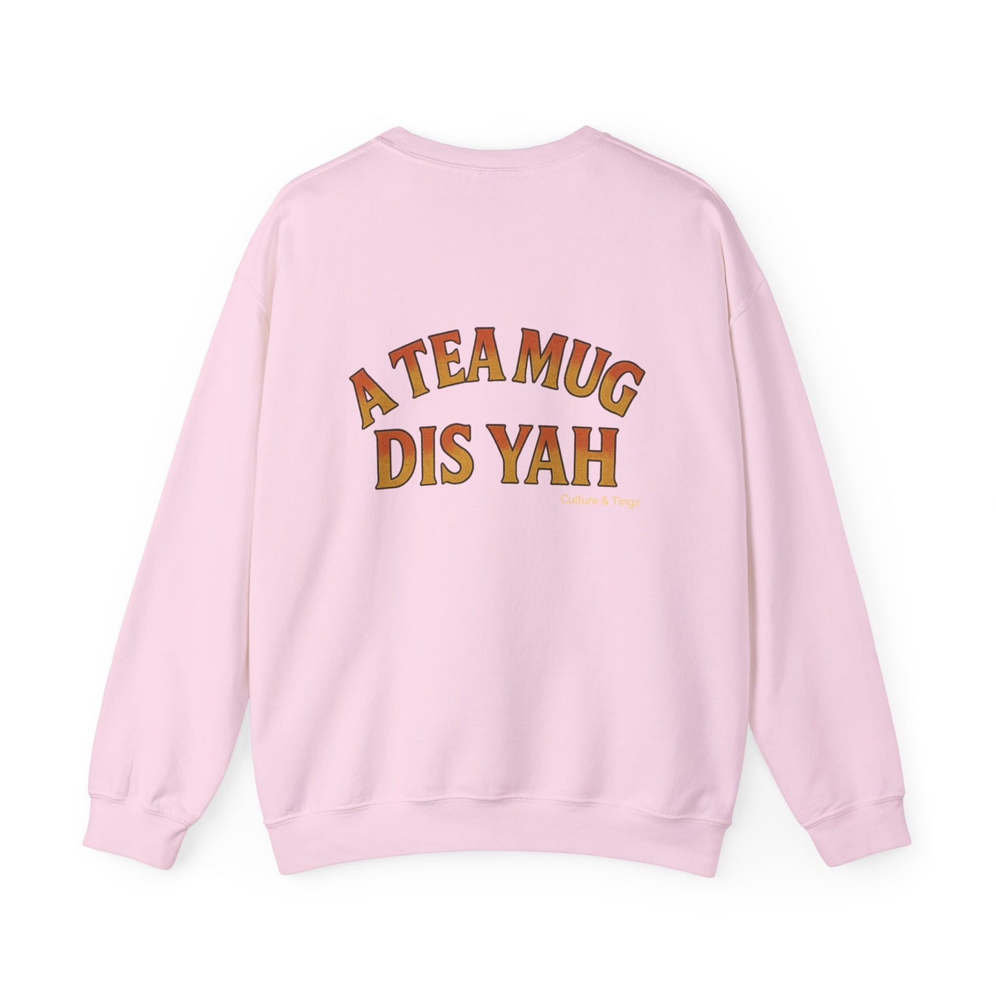A Tea Mug Dis Yah - Unisex Crewneck Sweater