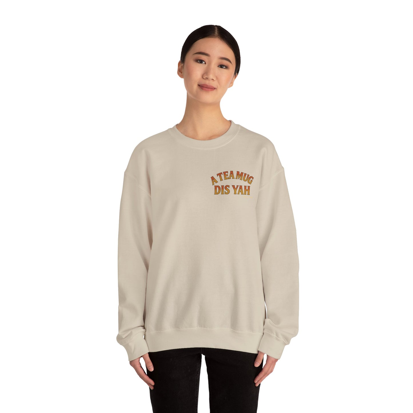 A Tea Mug Dis Yah - Unisex Crewneck Sweater (Letterwork Front, Full Artwork Back)