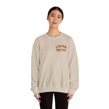 A Tea Mug Dis Yah - Unisex Crewneck Sweater (Letterwork Front, Full Artwork Back)