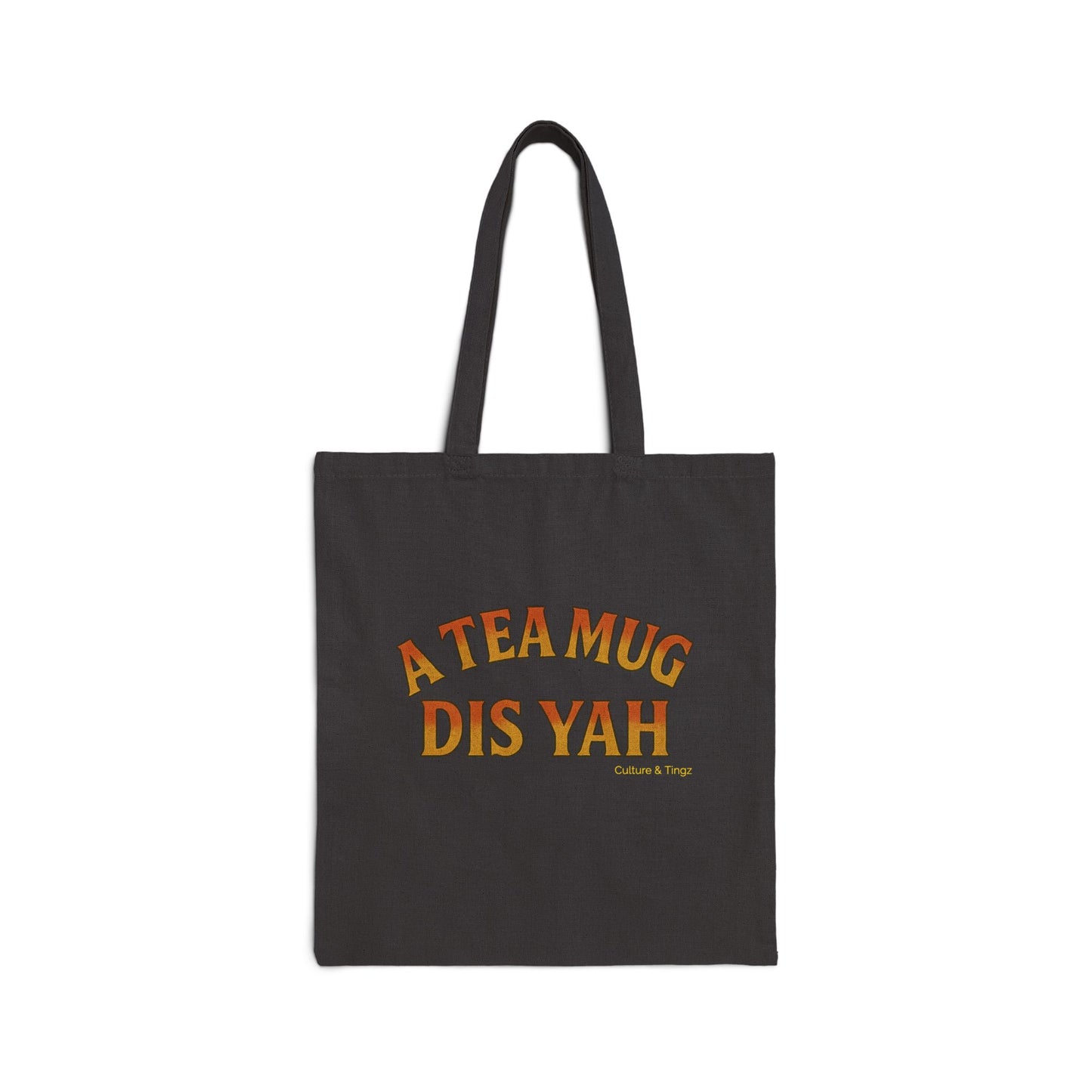 A Tea Mug Dis Yah - Canvas Tote Bag (Letterwork Only)