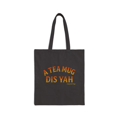 A Tea Mug Dis Yah - Canvas Tote Bag (Letterwork Only)