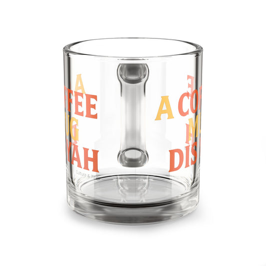 "A Coffee Mug Dis Yah" Glass Mug - 10oz. (Letterwork Edition)