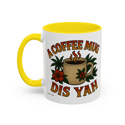 A Coffee Mug Dis Yah - Accent Coffee Mug