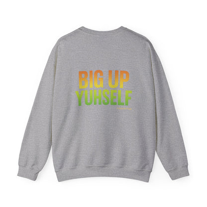 Big Up Yuhself - Unisex Crewneck Sweater