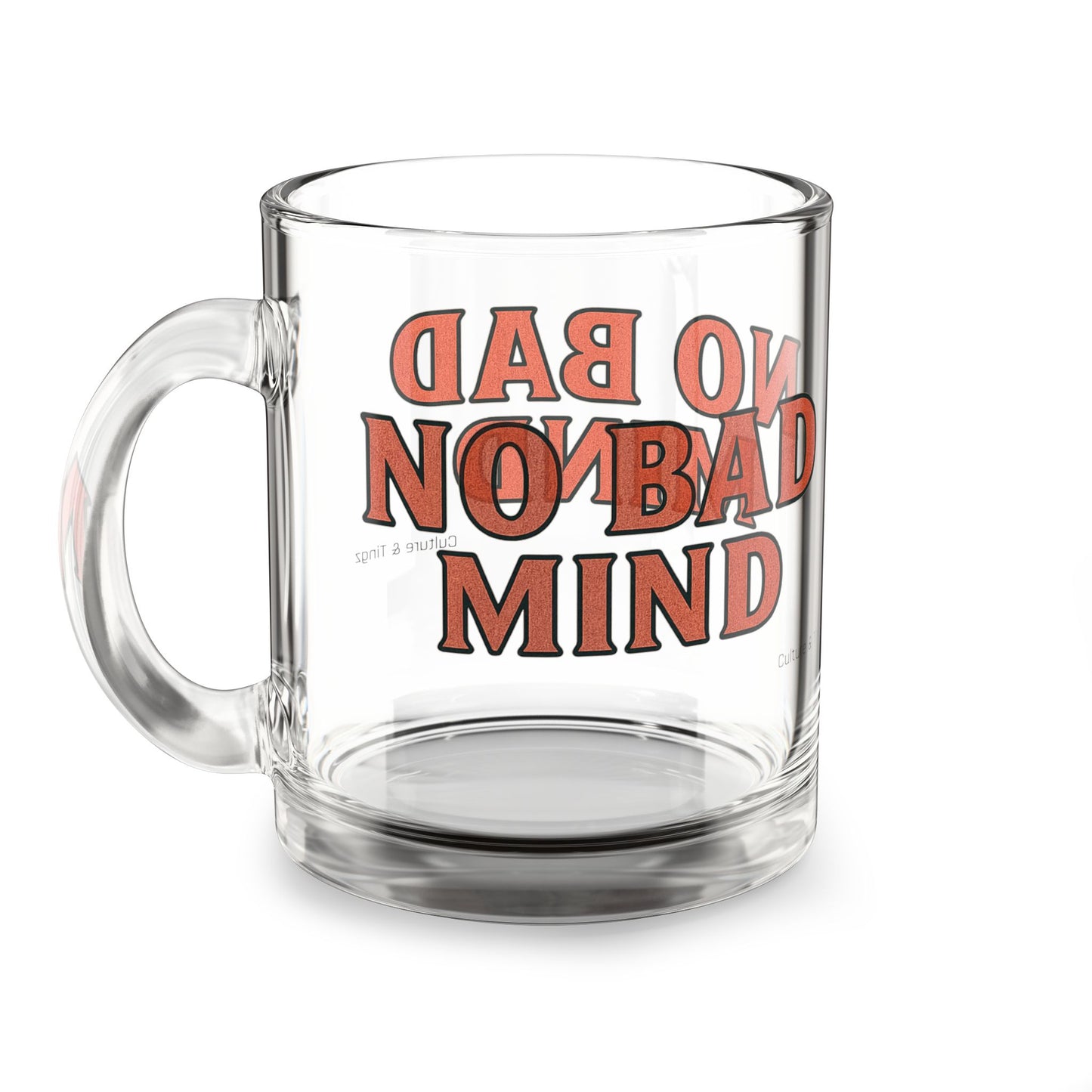 No Bad Mind Glass Mug - 10oz. (Letterwork Edition)