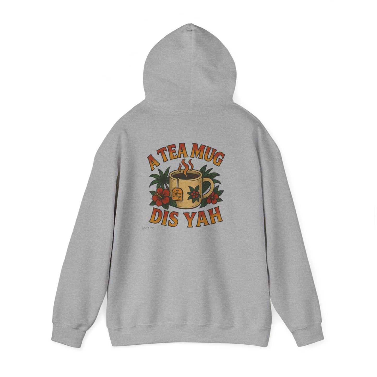 A Tea Mug Dis Yah - Unisex Hoodie (Letterwork front, Artwork Back)