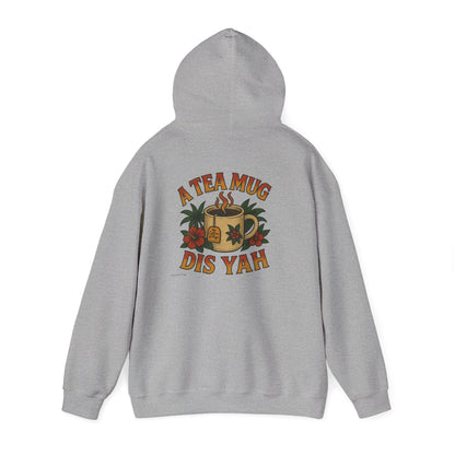 A Tea Mug Dis Yah - Unisex Hoodie (Letterwork front, Artwork Back)