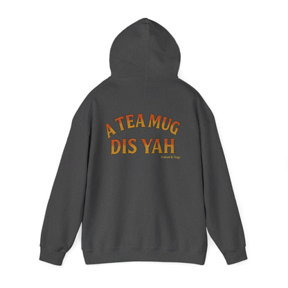 A Tea Mug Dis Yah - Unisex Hoodie (Letterwork edition)